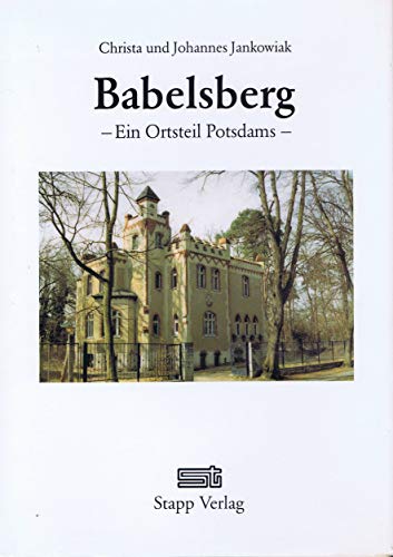Babelsberg. Ein Ortsteil Potsdams. Mit zahlreichen Bildtafeln. - Jankowiak, Christa und Johannes