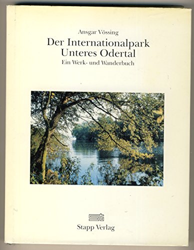 Der Internationalpark Unteres Odertal ein Werk- und Wanderbuch - Vössing, Ansgar