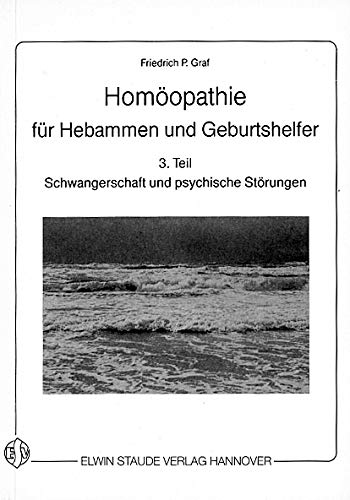 Stock image for Homopathie fr Hebammen und Geburtshelfer - 3. Teil - Schwangerschaft und psychische Strungen for sale by medimops