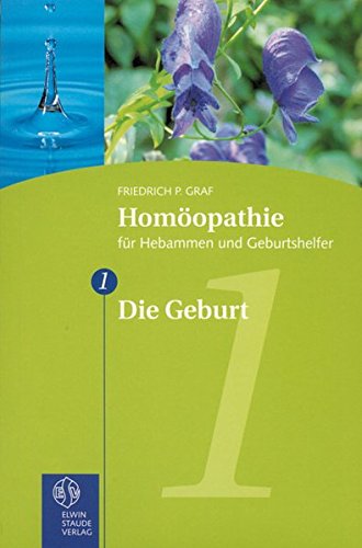 Stock image for Homopathie fr Hebammen und Geburtshelfer - Gesamtausgabe. Teil 1 bis 8 / Die Geburt for sale by medimops