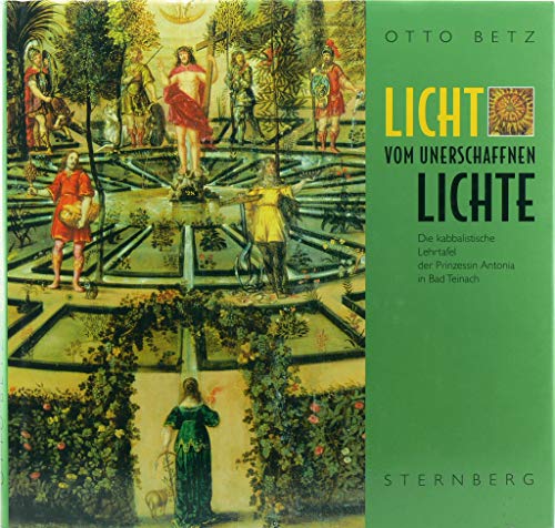 Licht vom unerschaffenen Lichte: Die kabbalistische Lehrtafel der Prinzessin Antonia in Bad Teinach - Betz, Otto
