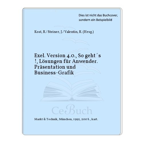 Exel. Version 4.0., So geht s !, Lösungen für Anwender. Präsentation und Business-Grafik