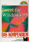 9783877917886: Excel fr Windows 95 - Das Kompendium. Einfhrung - Arbeitsbuch - Nachschlagewerk