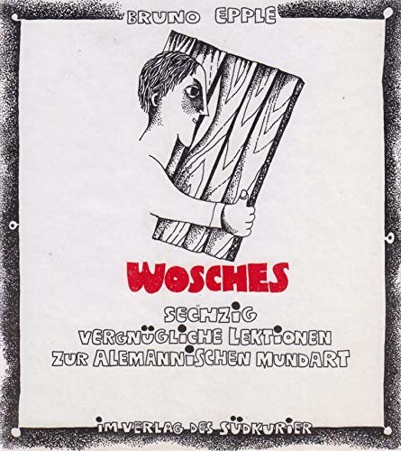 Stock image for Wosches. Sechzig vergngliche Lektionen zur alemannischen Mundart for sale by medimops