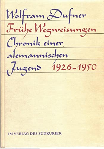 Beispielbild fr Frhe Wegweisungen: Chronik Einer Alemannischen Jugend 1926-1950 zum Verkauf von Anybook.com