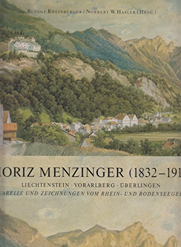 Moriz Menzinger (1832 - 1914) Liechtenstein, Vorarlberg, Überlingen - Aquarelle und Zeichnungen v...