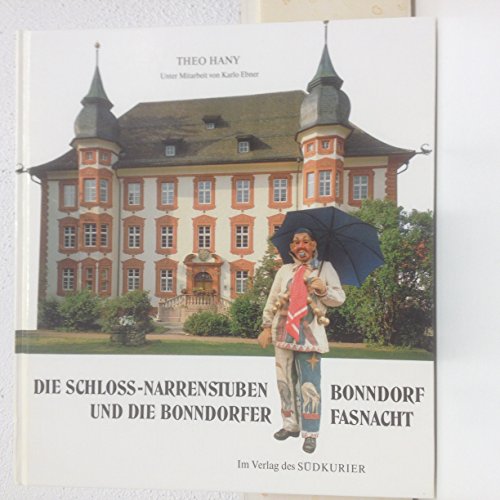 9783877990841: Die Schloss-Narrenstuben Bonndorf und die Bonndorfer Fasnacht