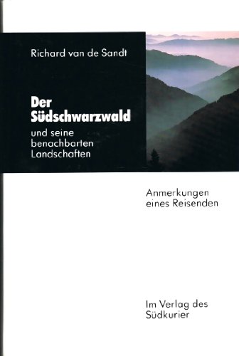 Beispielbild fr Der Sdschwarzwald und seine benachbarten Landschaften Anmerkungen eines Reisenden zum Verkauf von Antiquariat Smock