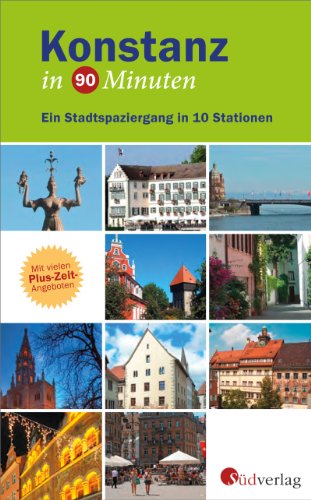 Stock image for Konstanz in 90 Minuten: Ein Stadtspaziergang in 10 Stationen for sale by medimops