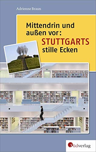 Stock image for Mittendrin und auen vor: Stuttgarts stille Ecken for sale by medimops