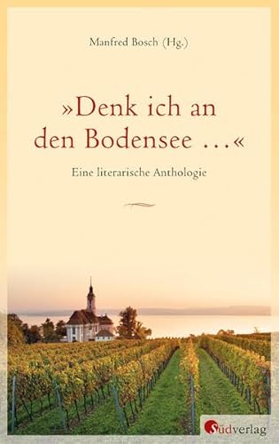 Beispielbild fr Denk ich an den Bodensee .": Eine literarische Anthologie zum Verkauf von medimops