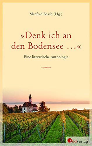 9783878000631: Denk ich an den Bodensee ...: Eine literarische Anthologie