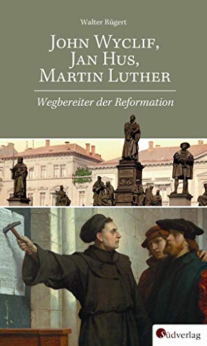 Stock image for John Wyclif, Jan Hus, Martin Luther: Wegbereiter der Reformation -Language: german for sale by GreatBookPrices