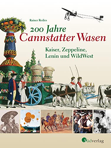 Beispielbild fr 200 Jahre Cannstatter Wasen: Kaiser, Zeppeline, Lenin und WildWest (Historisches) zum Verkauf von medimops