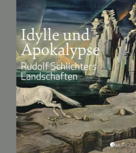 Idylle und Apokalypse - Rudolf Schlichters Landschaften : Katalog zur Ausstellung im Kunstmuseum Hohenkarpfen - Mark R. Hesslinger