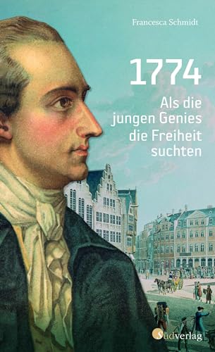 Beispielbild fr 1774. Als die jungen Genies die Freiheit suchten: Biografie eines aufregenden Jahres zum Verkauf von medimops