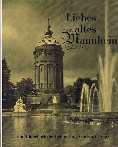 Beispielbild fr Liebes altes Mannheim. Ein Bilderbuch der Erinnerung zum Verkauf von Versandantiquariat Felix Mcke