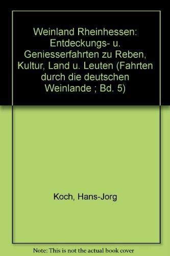 Weinland Rheinhessen: Entdeckungs- u. Geniesserfahrten zu Reben, Kultur, Land u. Leuten (Fahrten durch die deutschen Weinlande ; Bd. 5) (German Edition) (9783878040439) by Koch, Hans-JoÌˆrg