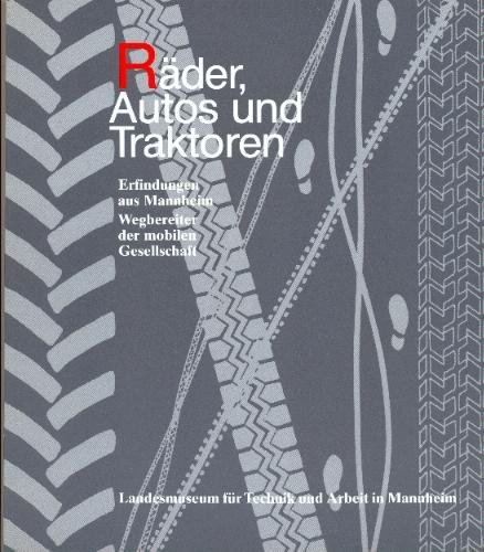 Beispielbild fr Rder, Autos und Traktoren. Erfindungen aus Mannheim. Wegbereiter der mobilen Gesellschaft. zum Verkauf von medimops