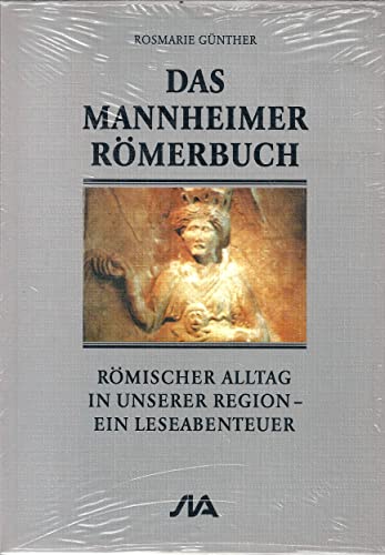 Stock image for Das Mannheimer Rmerbuch. Rmischer Alltag in unserer Region for sale by Antiquariat Armebooks