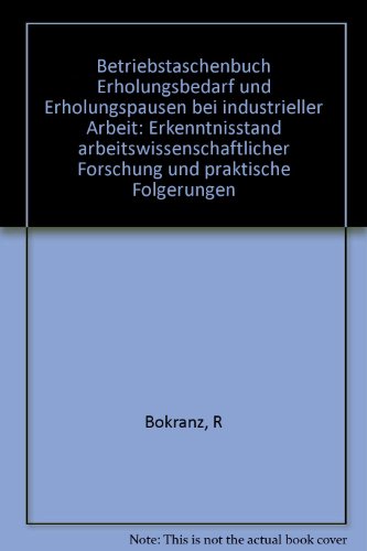 Stock image for Betriebstaschenbuch Erholungsbedarf und Erholungspausen bei industrieller Arbeit : Erkenntnisstand arbeitswiss. Forschung u. prakt. Folgerungen. von R. Bokranz, Resch-Reihe for sale by NEPO UG