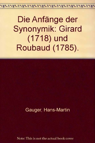 Stock image for Die Anfnge der Synonymik. Girard (1718) und Roubaud (1785). Ein Beitrag zur Geschichte der lexikalischen Semantik. Mit einer Auswahl aus den Synonymiken beider Autoren. Tbinger Beitrge zur Linguistik Bd. 39. for sale by Wissenschaftliches Antiquariat Kln Dr. Sebastian Peters UG