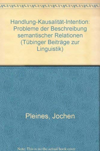 Imagen de archivo de Handlung - Kausalitt - Intention. Probleme der Beschreibung semantischer Relationen. (=Tbinger Beitrge zur Linguistik 68). a la venta por Bernhard Kiewel Rare Books