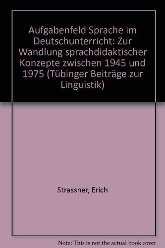 9783878080770: Aufgabenfeld Sprache im Deutschunterricht: Zur Wandlung sprachdidaktischer Konzepte zwischen 1945 und 1975 (Tbinger Beitrge zur Linguistik)