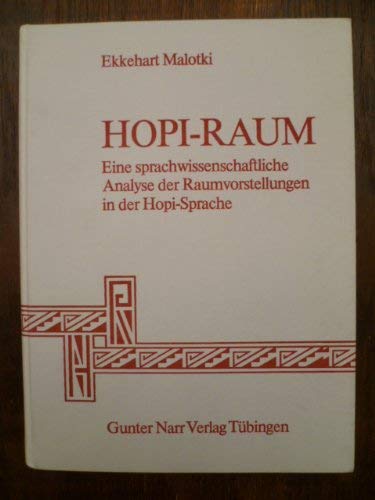 Hopi-Raum: E. sprachwissenschaftl. Analyse d. Raumvorstellungen in d. Hopi-Sprache (TuÌˆbinger BeitraÌˆge zur Linguistik ; 81) (German Edition) (9783878080817) by Malotki, Ekkehart