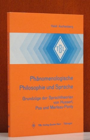 9783878080961: Phanomenologische Philosophie und Sprache: Grundzuge d. Sprachtheorien von Husserl, Pos u. Merleau-Ponty (Tubinger Beitrage zur Linguistik ; 96) (German Edition)