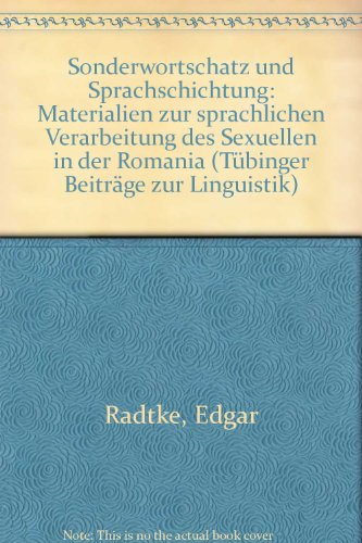 Sonderwortschatz und Sprachschichtung: Materialien zur sprachlichen Verarbeitung des Sexuellen in der Romania (TuÌˆbinger BeitraÌˆge zur Linguistik) (German Edition) (9783878081371) by Radtke, Edgar