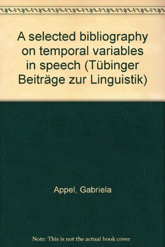 Beispielbild fr A selected bibliography on temporal variables in speech (Tbinger Beitrge zur Linguistik 138) zum Verkauf von Bernhard Kiewel Rare Books