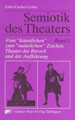 Beispielbild für Semiotik des Theaters, Band 2: Vom "künstlichen" zum "natürlichen" Zeichen : Theater des Barock und der Aufklärung zum Verkauf von ralfs-buecherkiste
