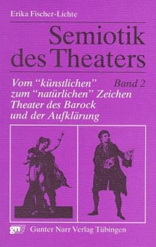 Stock image for Semiotik des Theaters, 3 Bde., Bd.2, Vom 'knstlichen' zum 'natrlichen' Zeichen, Theater des Barock und der Aufklrung: Bd II for sale by medimops