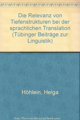 Stock image for Die Relevanz von Tiefenstrukturen bei der sprachlichen Translation (= Tbinger Beitrage zur Linguistik 250) for sale by Bernhard Kiewel Rare Books