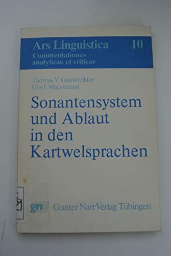 Sonantensystem und Ablaut in den Kartwelsprachen E. Typologie d. Struktur d. Gemeinkartwel. Ars l...
