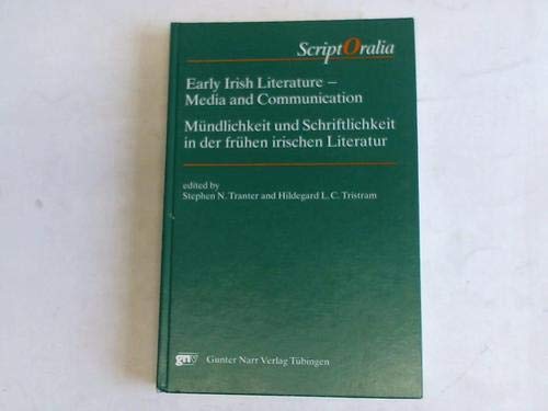 Stock image for Early Irish literature: Media and communication = Mu?ndlichkeit und Schriftlichkeit in der fru?hen irischen Literatur (Script Oralia) (German Edition) for sale by Front Cover Books