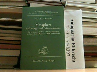 Beispielbild fr Metapher: Erfahrungs- und Erkenntnismittel. Die metaphorische Wirklichkeitskonstitution im franzsischen Roman des XIX. Jahrhunderts zum Verkauf von medimops