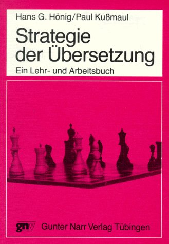 Strategie der Ubersetzung. Ein Lehr- und Arbeitsbuch) Tübinger Beiträge zur Linguistik Band. 205 - Hönig, Hans G. und Paul Kußmaul