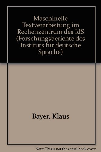 Maschinelle Textverarbeitung im Rechenzentrum des IdS; Institut für deutsche Sprache. Forschungsb...