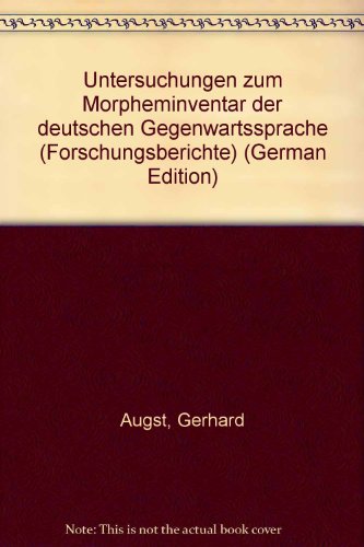 Untersuchungen zum Morpheminventar der deutschen Gegenwartssprache (Forschungsberichte) (German Edition) (9783878086253) by Augst, Gerhard
