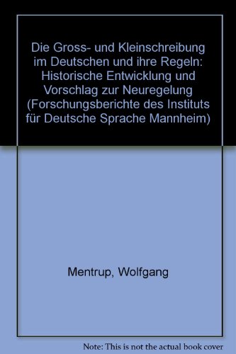 Stock image for Die Gross- und Kleinschreibung im Deutschen und ihre Regeln. Historische Entwicklung und Vorschlag zur Neuregelung. (= Institut fr Deutsche Sprache Mannheim. Forschungsberichte Band 47) for sale by Bernhard Kiewel Rare Books