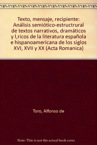 Stock image for Texto - Mensaje - Recipiente . Analisis semiotico-estructural de textos narrativos, dramaticos y liricos de la literature espanola e hispanoamericana de los siglos XVI, XVII y XX (con un excurso sobre "La maison de rendez-vous de A. Robbe-Grillet). for sale by Ganymed - Wissenschaftliches Antiquariat