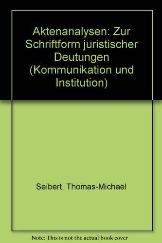 Beispielbild fr Aktenanalysen: Zur Schriftform juristischer Deutungen (Kommunikation und Institution) (German Edition) zum Verkauf von medimops
