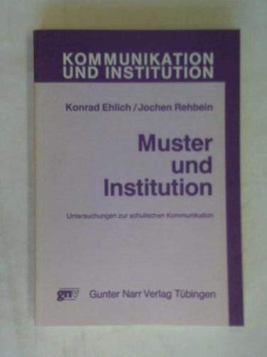 9783878087151: Muster und Institution: Untersuchungen zur schulischen Kommunikation (Kommunikation und Institution) (German Edition)