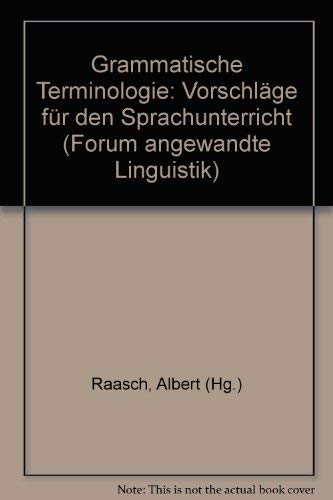 Imagen de archivo de Grammatische Terminologie : Vorschlge fr den Sprachunterricht. Forum angewandte Linguistik Bd. 1. a la venta por Wissenschaftliches Antiquariat Kln Dr. Sebastian Peters UG