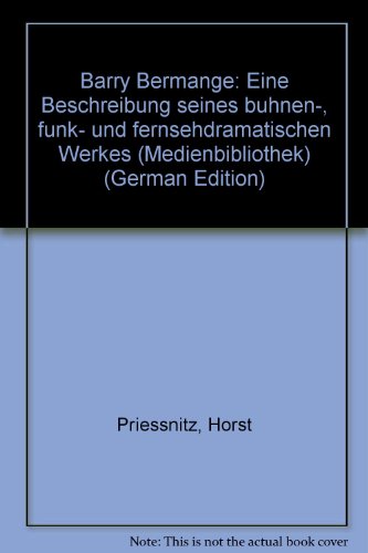 Barry Bermange: Eine Beschreibung seines buhnen-, funk- und fernsehdramatischen Werkes (Medienbibliothek) (German Edition) - Priessnitz, Horst