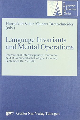 Stock image for Language Invariants and Mental Operations. International Interdisciplinary Conference held at Gummersbach / Cologne, Germany sept. 18-23, 1983. for sale by Antiquariaat Schot