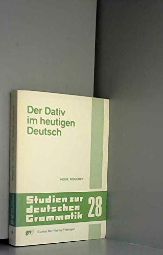 Der Dativ im heutigen Deutsch. (=Studien zur deutschen Grammatik ; Bd. 28).