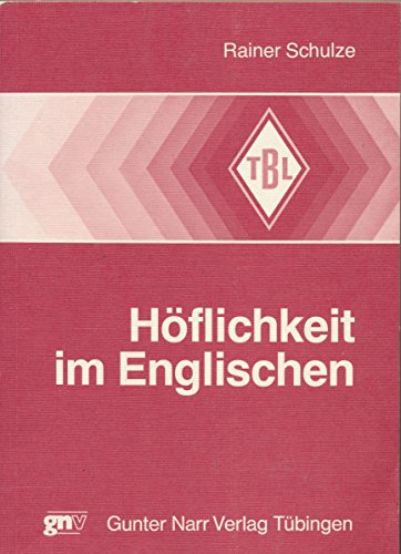 HoÌˆflichkeit im Englischen: Zur linguistischen Beschreibung und Analyse von AlltagsgespraÌˆchen : mit einer Zusammenfassung in englischer Sprache (TuÌˆbinger BeitraÌˆge zur Linguistik) (German Edition) (9783878088554) by Schulze, Rainer